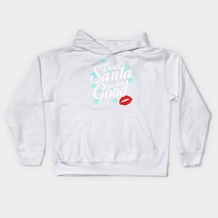 Dear Santa, I have been good Kids Hoodie